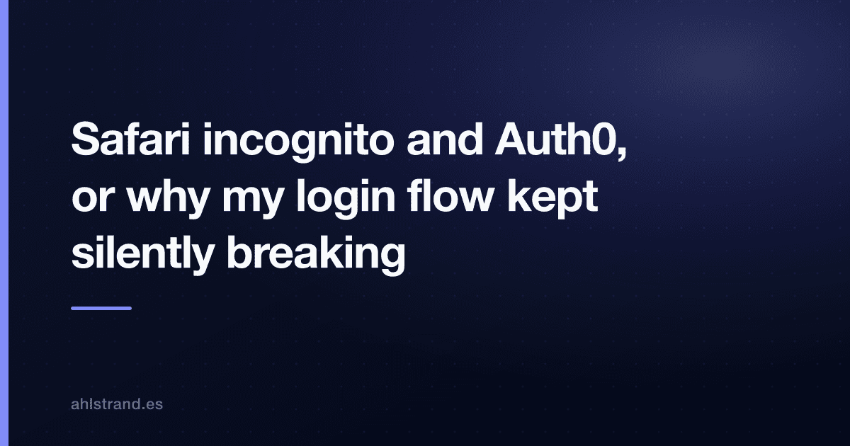 Cover Image for Safari incognito and Auth0, or why my login flow kept silently breaking