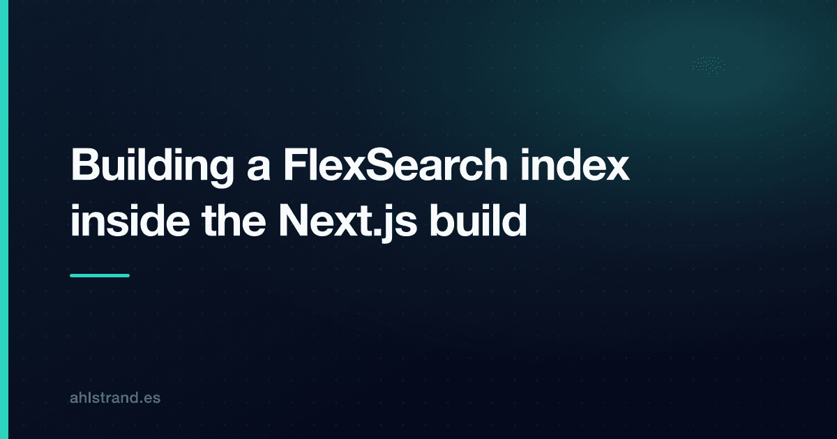 Cover Image for Building a FlexSearch index inside the Next.js build